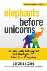 Elephants Before Unicorns: Emotionally Intelligent HR Strategies to Save Your Company