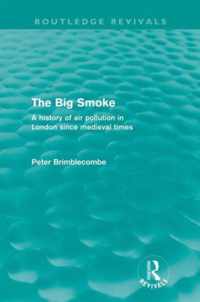 The Big Smoke (Routledge Revivals): A History of Air Pollution in London Since Medieval Times