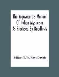 The Yogavacara's Manual Of Indian Mysticism As Practised By Buddhists