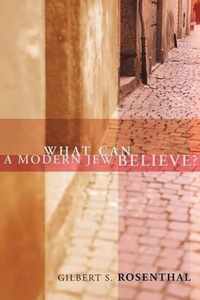 What Can a Modern Jew Believe?