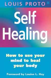 Self-Healing:Use Your Mind To Heal Your Body