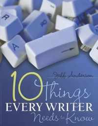 Ten Things Every Writer Needs to Know