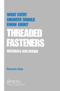 What Every Engineer Should Know about Threaded Fasteners: Materials and Design