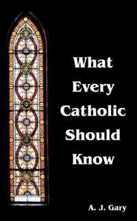 What Every Catholic Should Know