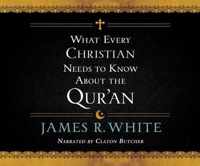 What Every Christian Needs to Know about the Qur'an