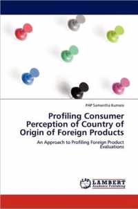 Profiling Consumer Perception of Country of Origin of Foreign Products