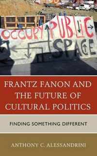 Frantz Fanon and the Future of Cultural Politics