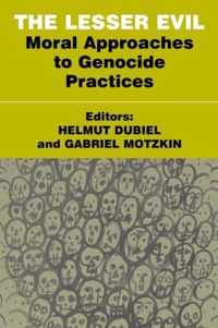 The Lesser Evil: Moral Approaches to Genocide Practices