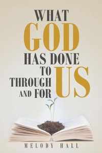 What God Has Done to Us, through Us, and for Us