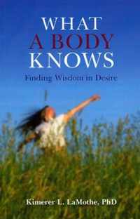 What a Body Knows  Finding Wisdom in Desire