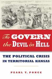 To Govern the Devil in Hell - Political Crisis of Territorial Kansas