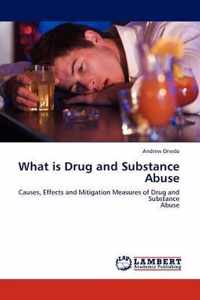 What Is Drug and Substance Abuse