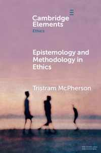 Epistemology and Methodology in Ethics