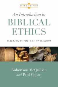 An Introduction to Biblical Ethics Walking in the Way of Wisdom