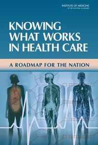 Knowing What Works in Health Care