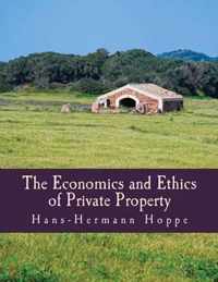 The Economics and Ethics of Private Property