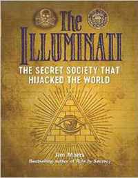 The Illuminati: The Secret Society That Hijacked The World