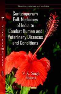 Contemporary Folk Medicines of India to Combat Human & Veterinary Diseases & Conditions