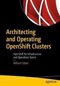 Architecting and Operating OpenShift Clusters