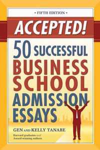 Accepted! 50 Successful Business School Admission Essays