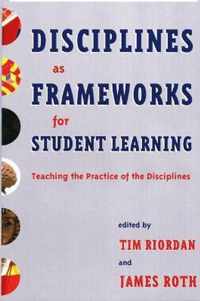 Disciplines As Frameworks For Student Learning