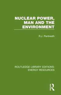 Nuclear Power, Man and the Environment