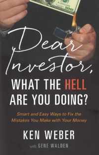 Dear Investor, What the HELL are You Doing?