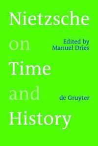 Nietzsche on Time and History