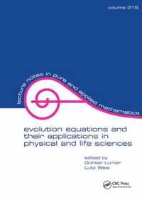 Evolution Equations and Their Applications in Physical and Life Sciences