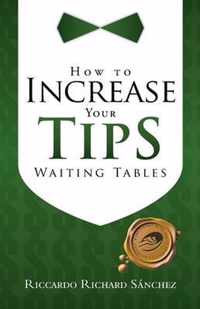 How to Increase Your Tips Waiting Tables