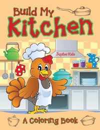 Build My Kitchen (A Coloring Book)