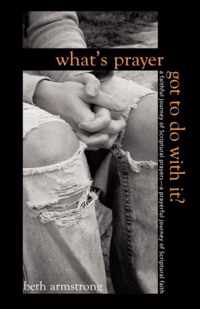 What's Prayer Got To Do With It?