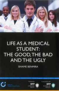 Life as a Medical Student: the Good, the Bad and the Ugly