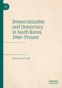 Democratization and Democracy in South Korea 1960 Present