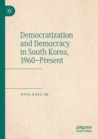 Democratization and Democracy in South Korea 1960 Present