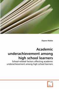 Academic underachievement among high school learners