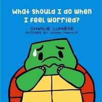 What Should I Do When I Feel Worried?