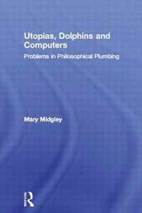 Utopias, Dolphins and Computers