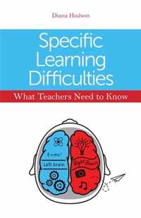 Specific Learning Difficulties - What Teachers Need to Know