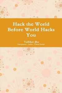 Hack the World Before World Hacks You