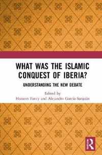 What Was the Islamic Conquest of Iberia?