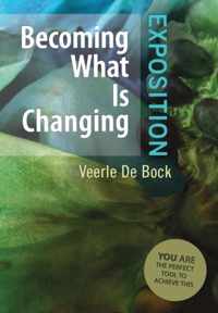 Becoming What Is Changing: Exposition