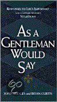 As A Gentleman Would Say