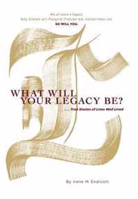 What Will Your Legacy Be?