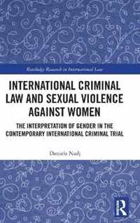 International Criminal Law and Sexual Violence against Women