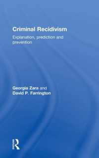 Criminal Recidivism: Explanation, Prediction and Prevention