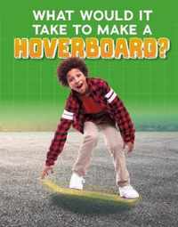 What Would it Take to Build a Hoverboard?