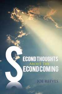 Second Thoughts About The Second Coming