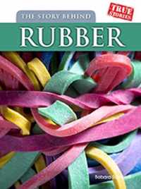 The Story Behind Rubber