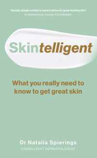 Skintelligent: What You Really Need to Know to Get Great Skin